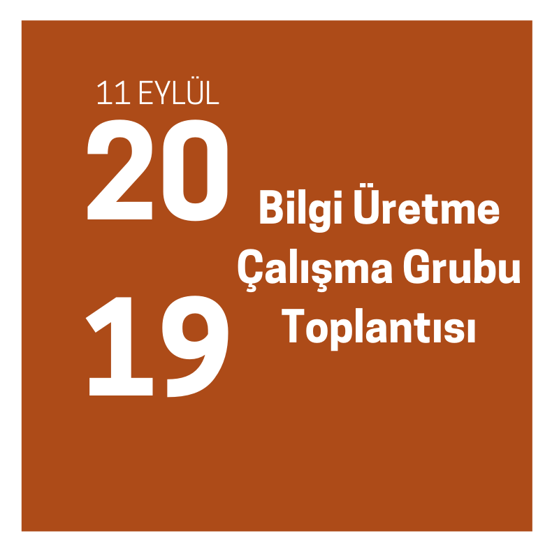 BİLGİ ÜRETME ÇALIŞMA GRUBU TOPLANTISI