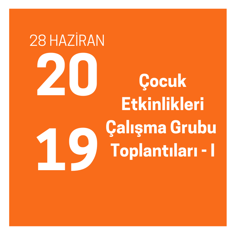 ÇOCUK ETKİNLİKLERİ ÇALIŞMA GRUBU TOPLANTILARI – I