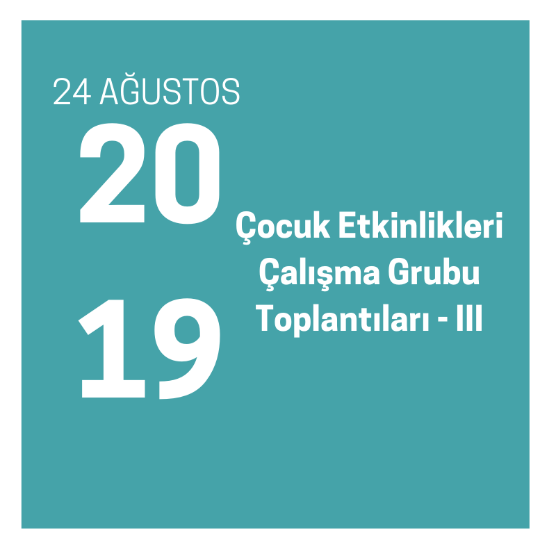 ÇOCUK ETKİNLİKLERİ ÇALIŞMA GRUBU TOPLANTILARI – III