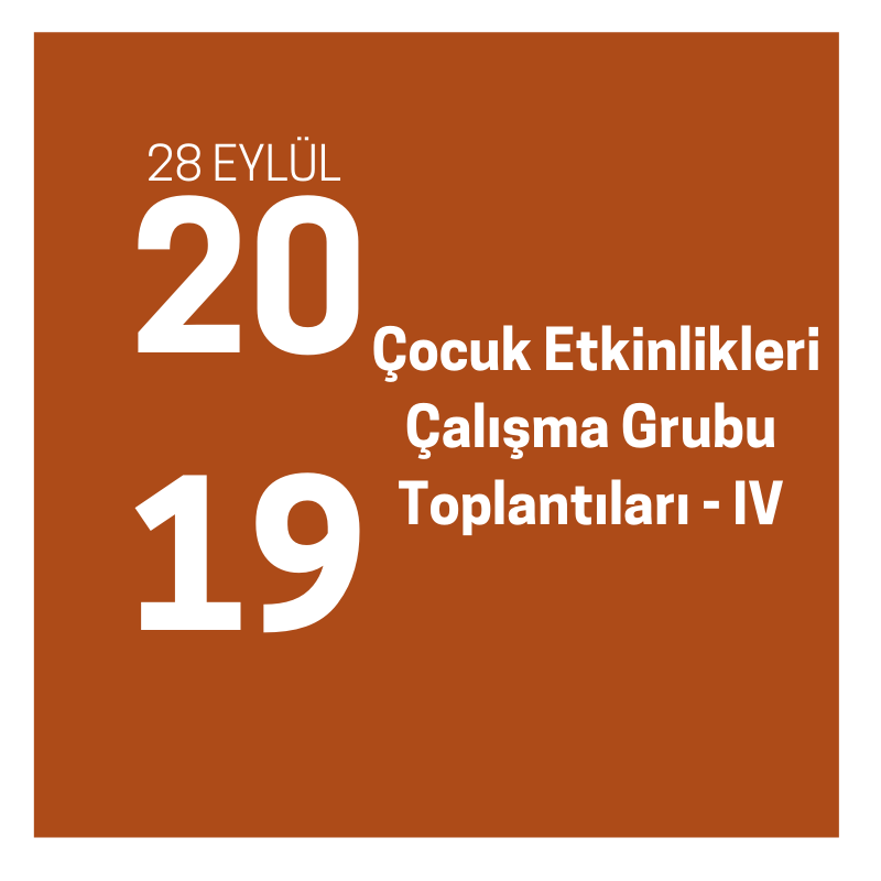 Çocuk Etkinlikleri Çalışma Grubu Toplantıları – IV